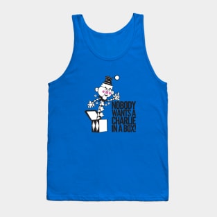 Nobody wants a Charlie in a box Tank Top